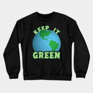 Keep The Earth Green Crewneck Sweatshirt